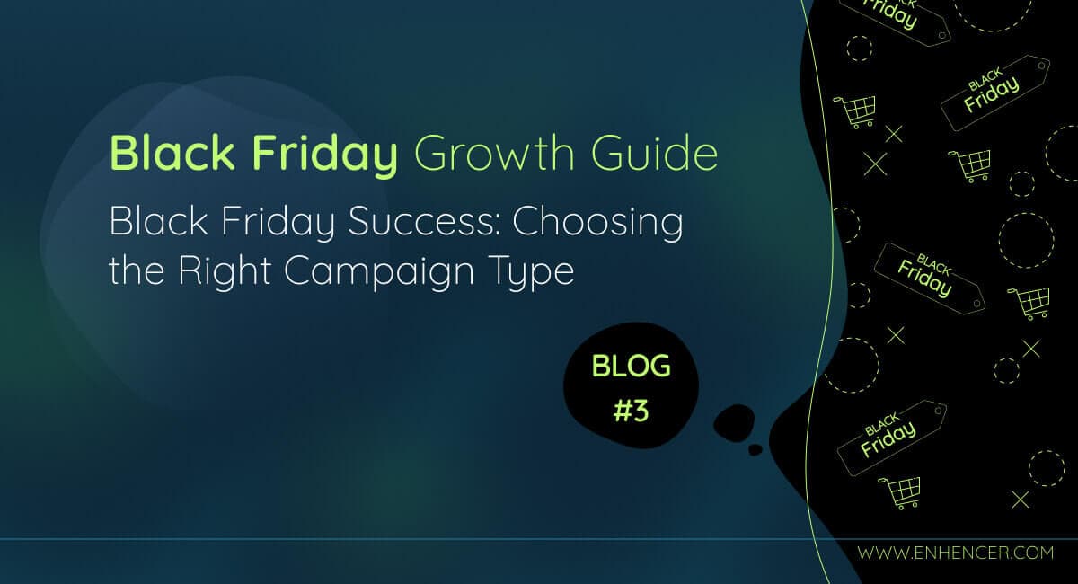 Black Friday Success: Choosing the Right Campaign Type