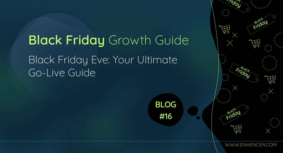 Black Friday Eve: Your Ultimate Go-Live Guide
