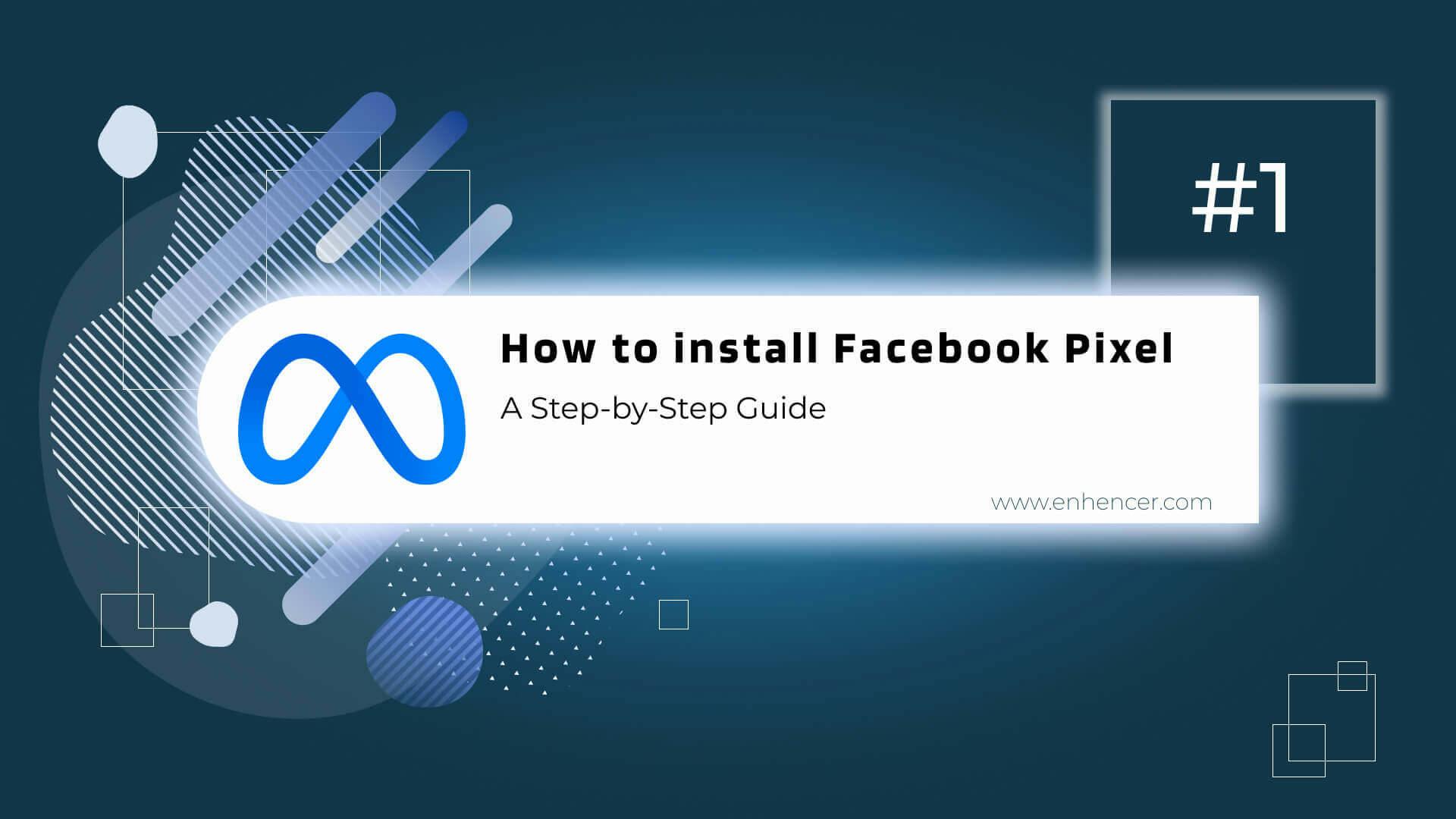 How to install Facebook Pixel: A Step-by-Step Guide [Blog Series - Part 1]