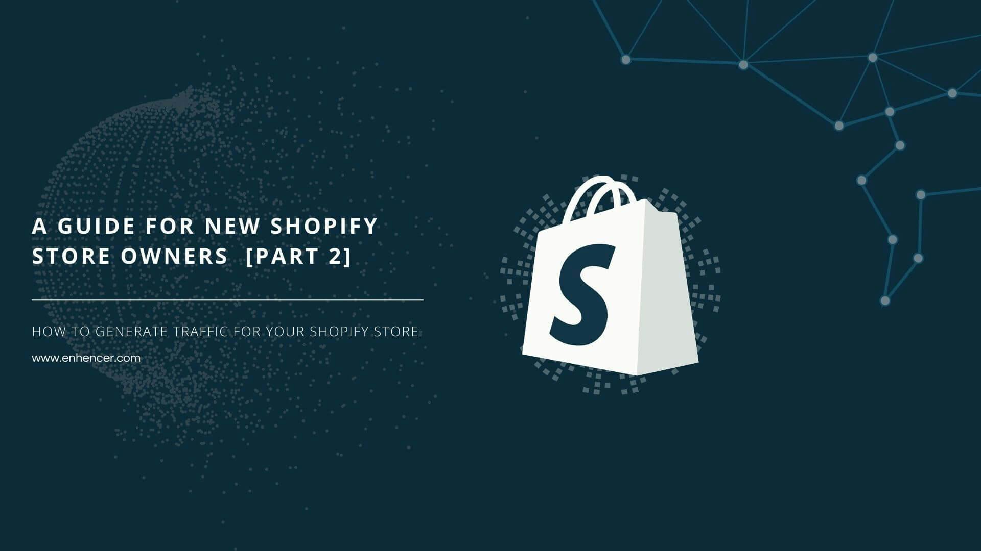 How to Generate Traffic for your Shopify Store