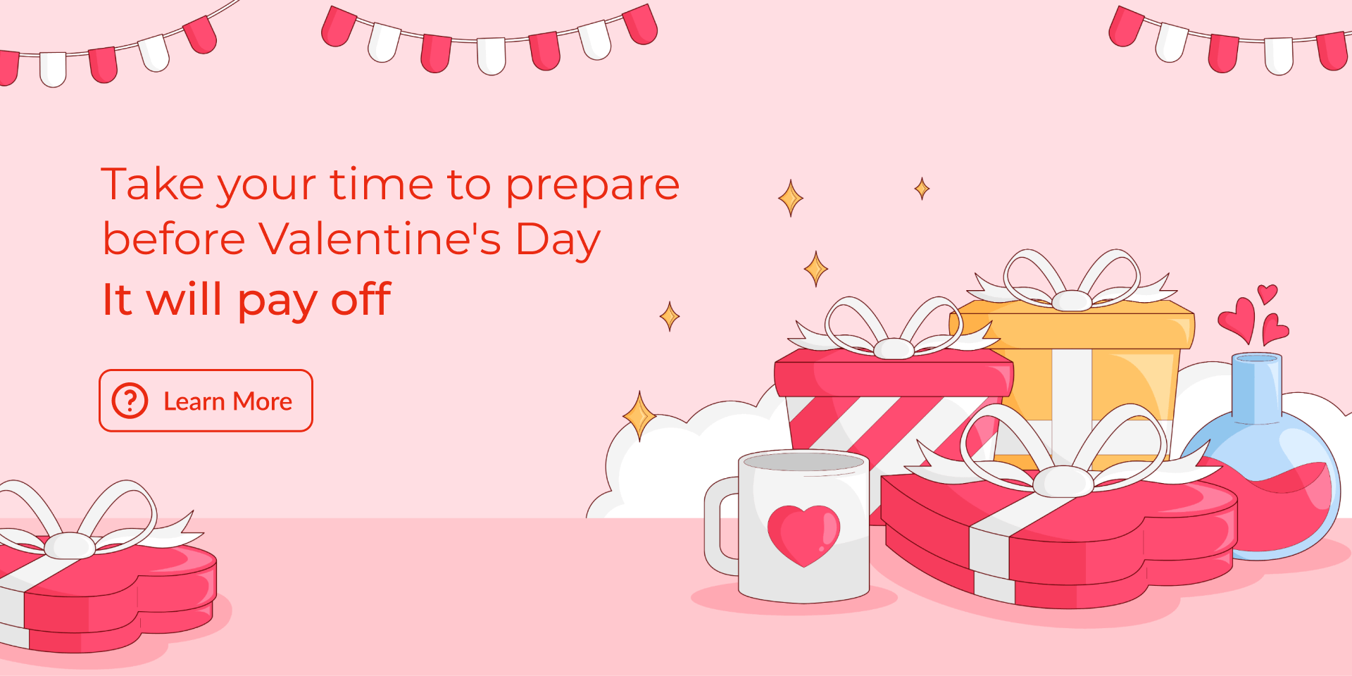 Take Your Time to Prepare Before Valentine's Day - It Will Pay Off