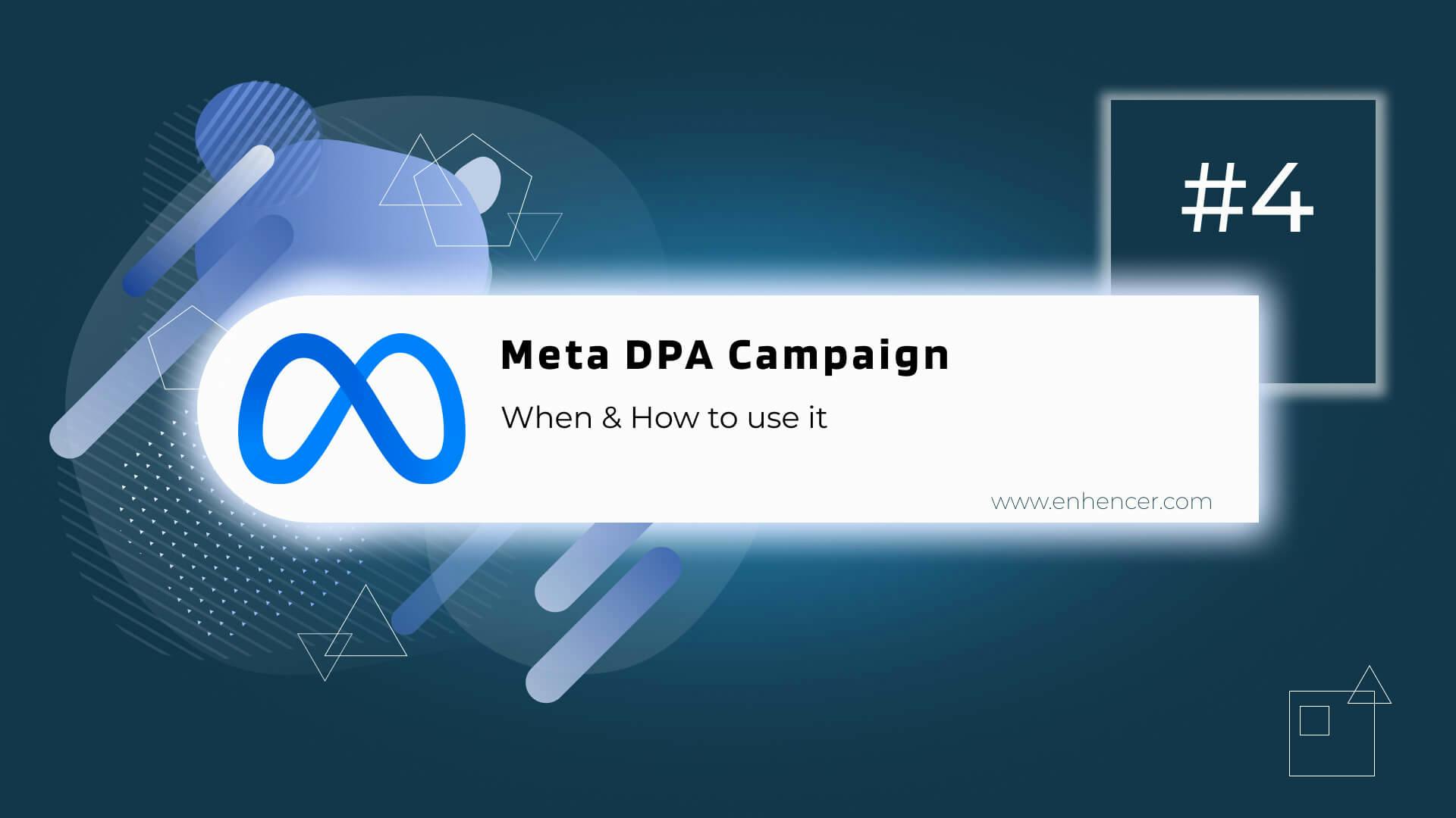 What is Meta DPA Campaign - When & How to use it? [Blog Series - Part 4]