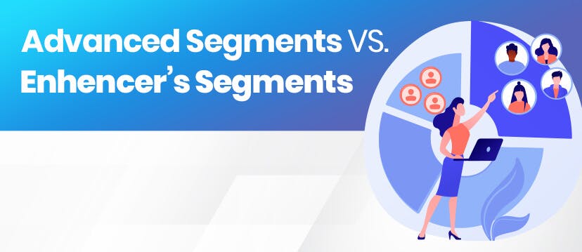 Advanced Segments VS. Enhencer’s Segments?