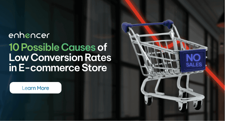 10 Possible Causes of Low Conversion Rates in E-commerce Stores