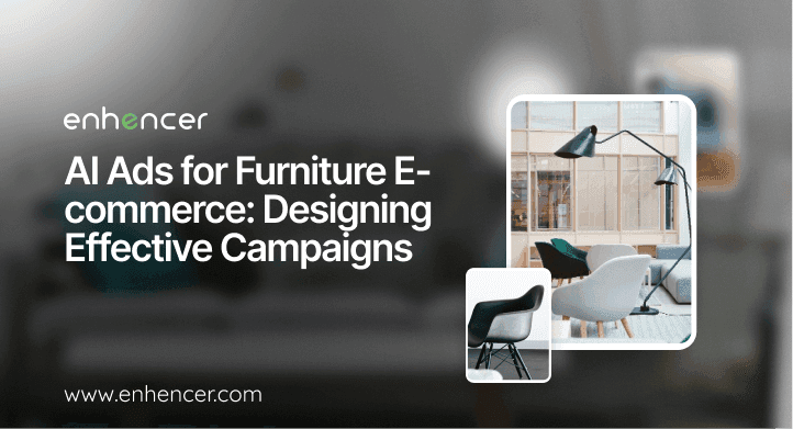 AI Ads for Furniture E-commerce: Designing Effective Campaigns