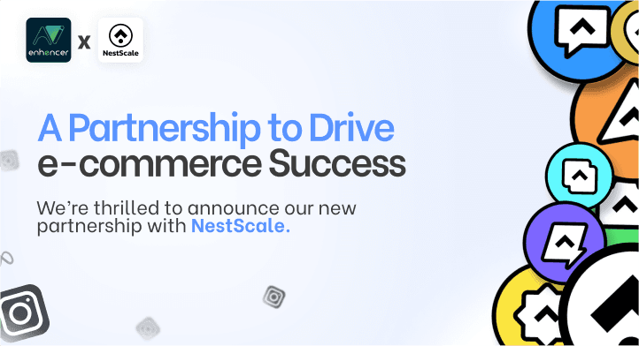 Enhencer x NestScale: A Partnership to Drive E-Commerce Success