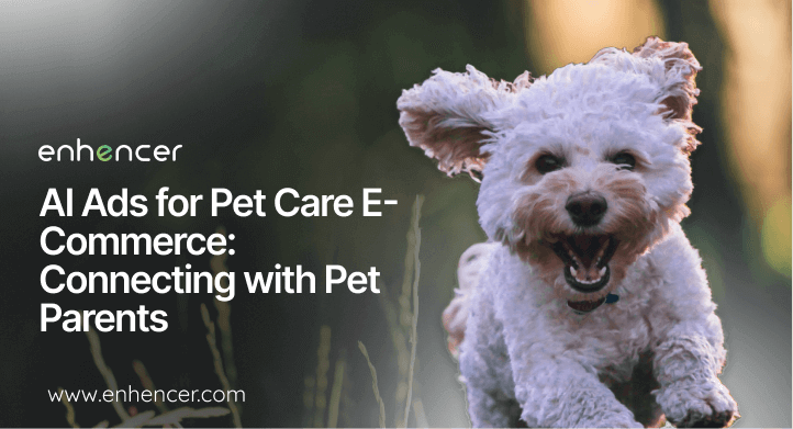 AI Ads for Pet Care E-Commerce: Connecting with Pet Parents