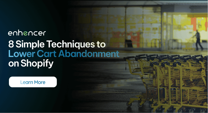 8 Simple Techniques to Lower Cart Abandonment on Shopify