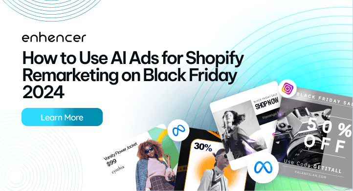 How to Use AI Ads for Shopify Remarketing on Black Friday 2024