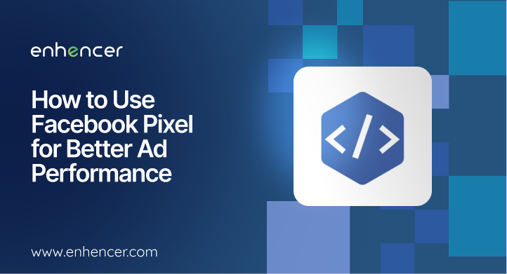 How to Use Facebook Pixel for Better Ad Performance?