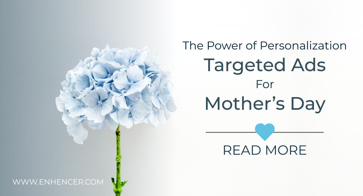 The Power of Personalization: Targeted Ads for Mother's Day