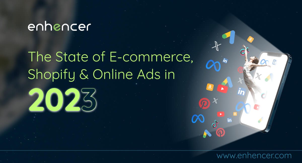 The State of E-commerce, Shopify & Online Ads in 2023