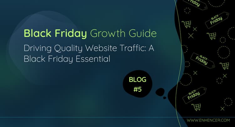 Driving Quality Website Traffic: A Black Friday Essential