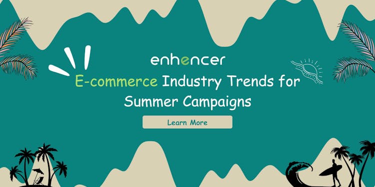 E-Commerce Industry Trends For Summer Campaigns