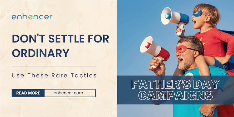 Father's Day Campaigns - Don't Settle For Ordinary And Use These Rare Tactics