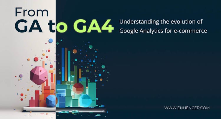 From GA To GA4: Understanding The Evolution Of Google Analytics For E-commerce