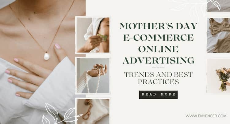 Mother's Day E-Commerce Online Advertising: Trends and Best Practices