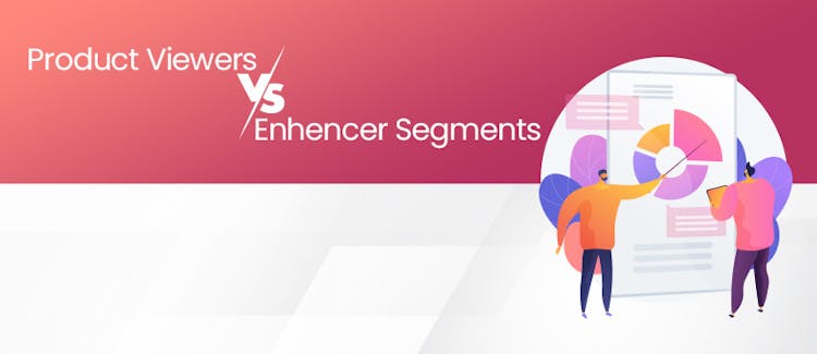 Advertising to Enhencer Segments is Better than the Product Viewers