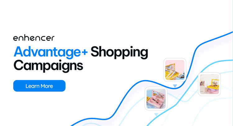 Everything You Need to Know About Advantage+ Shopping Campaigns