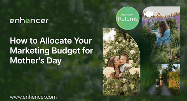 How to Allocate Your Marketing Budget for Mother's Day - Blog 4