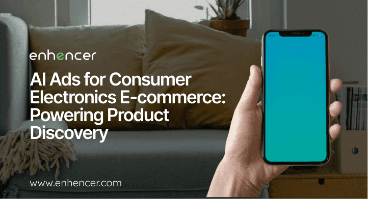 How to Use AI Ads for Consumer Electronics E-commerce?