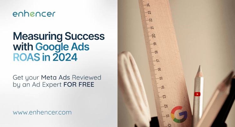 Measuring Success with Google Ads ROAS in 2024