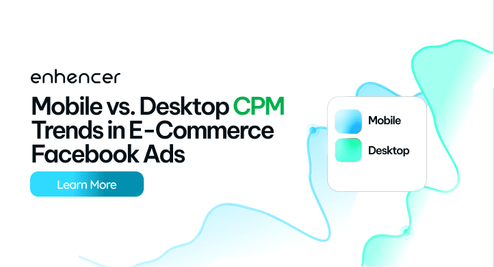 Mobile vs. Desktop CPM Trends in E-Commerce Facebook Ads