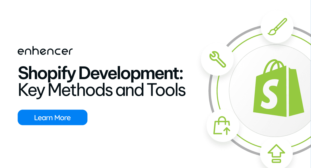 Shopify Development: Key Methods and Tools to Optimize Your Store