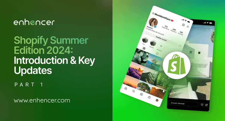 2024 Shopify Summer Edition Part-1: Introduction & Key Updates