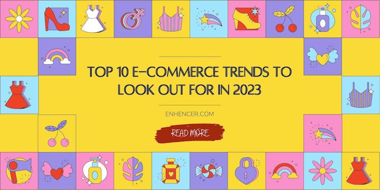 Top 10 E-commerce Trends to Look out for in 2023