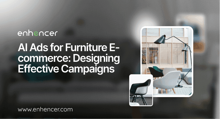 AI Ads for Furniture E-commerce: Designing Effective Campaigns AI Ads for Furniture E-commerce: Designing Effective Campaigns
