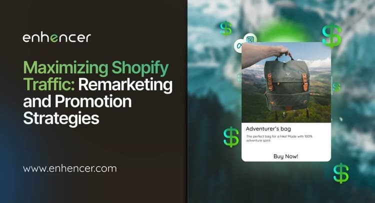 Maximizing Shopify Traffic: Remarketing and Promotion Strategies Maximizing Shopify Traffic: Remarketing and Promotion Strategies