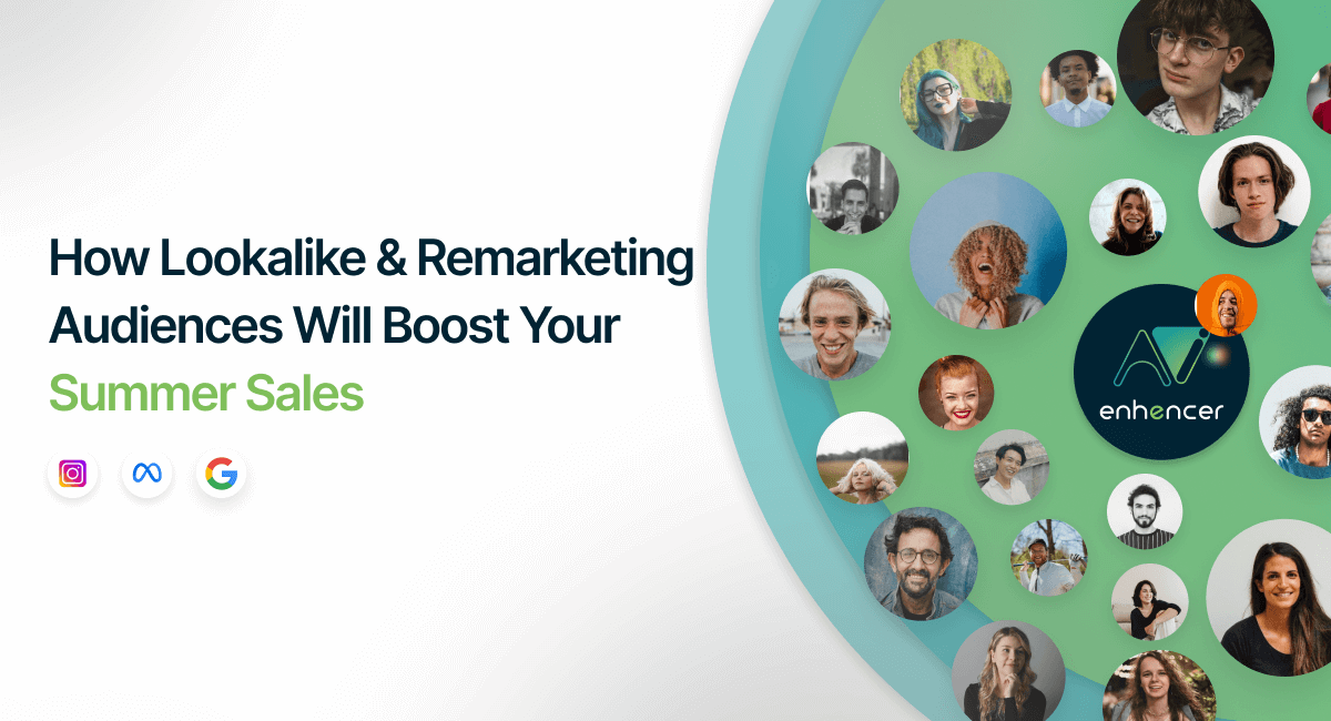 How Lookalike Audiences & Remarketing Boost Summer Sales? | Enhencer